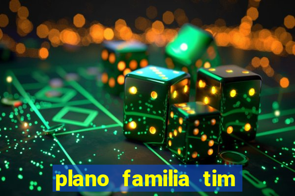 plano familia tim 3 chips